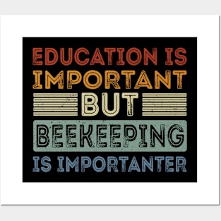 Funny Education Is Important But Beekeeping Is Importanter Posters and Art